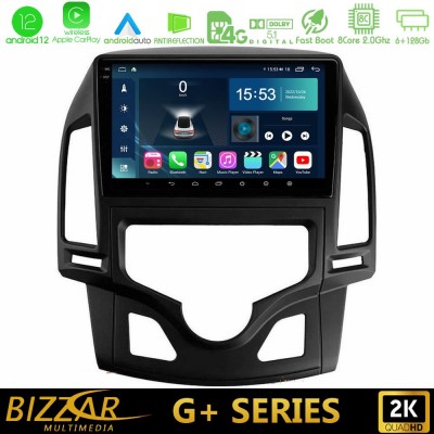 Bizzar G+ Series Hyundai i30 2007-2012 Auto A/C 8core Android12 6+128GB Navigation Multimedia Tablet 9